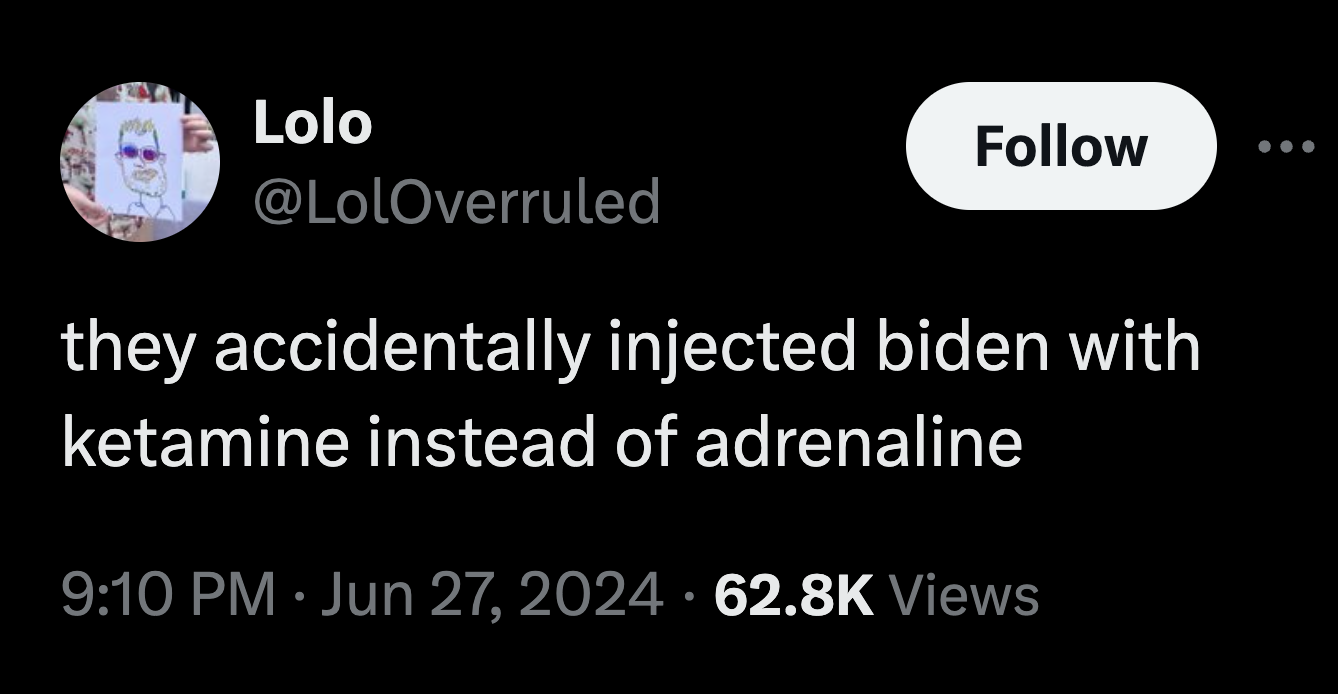 screenshot - Lolo they accidentally injected biden with ketamine instead of adrenaline Views